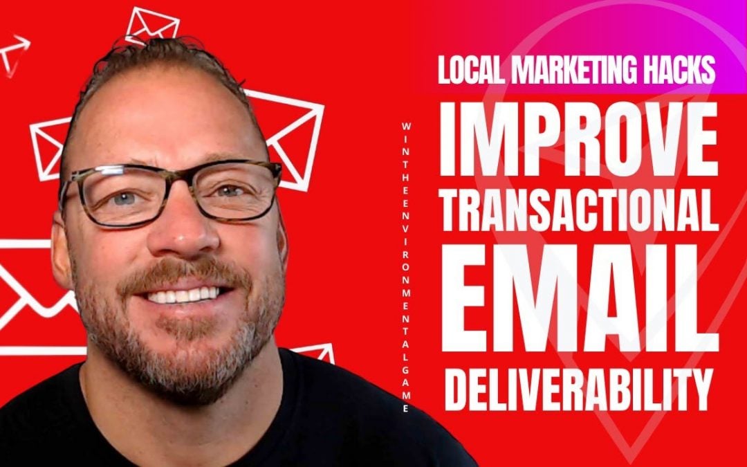 Local Marketing Hacks – Improve Transactional Email Deliverability
