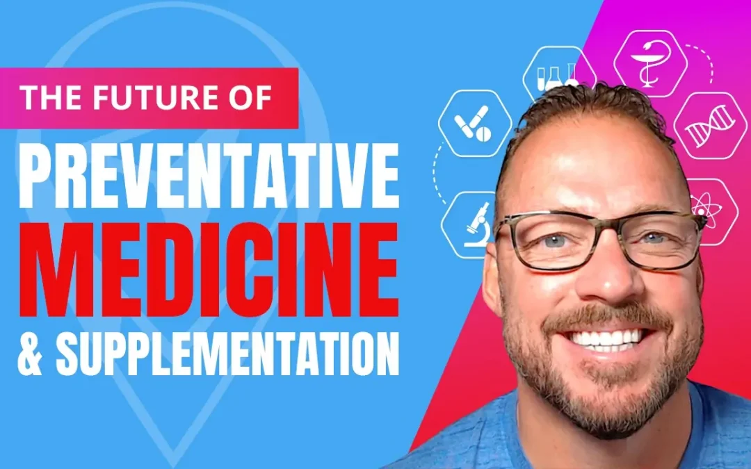 The Future of Preventative Medicine & Supplementation