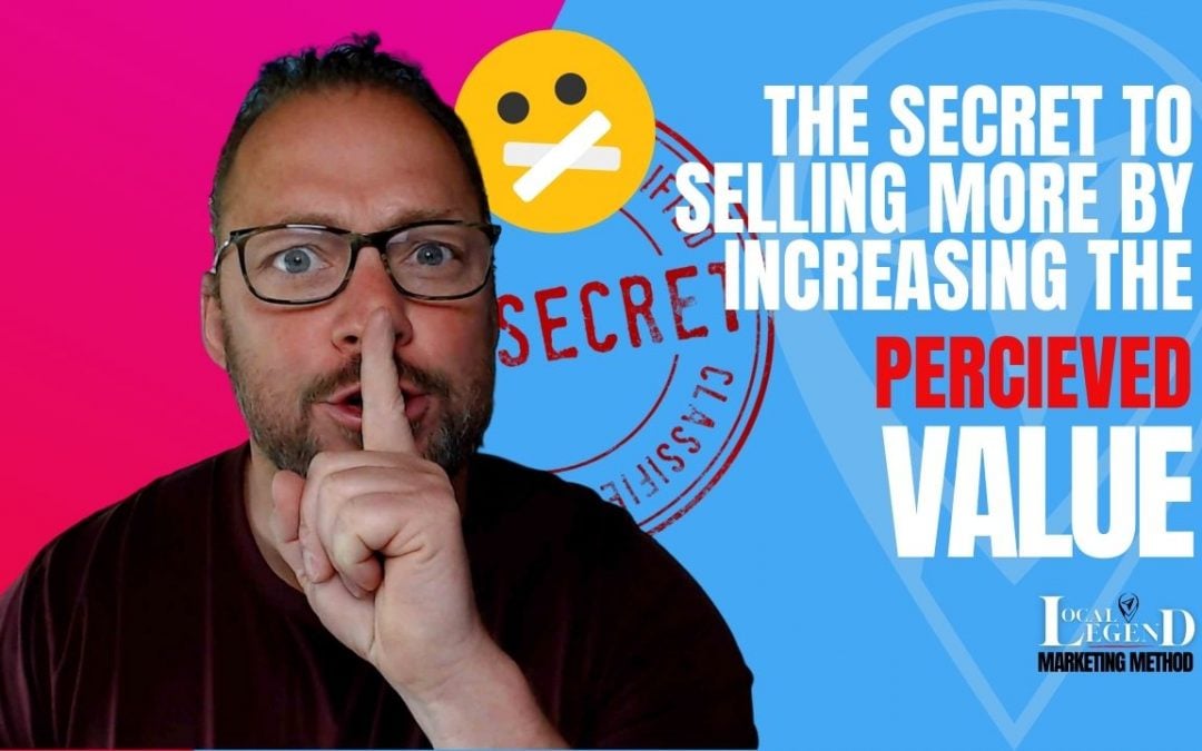The Secret to Selling More by Increasing Perceived Value